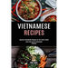 Vietnamese Recipes: Genuine Vietnamese Recipes for the Entire Family (Keep Calm and Try Vietnamese Cookbook)