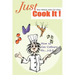 Just Cook It!: How to Get Culinary Fit...1-2-3