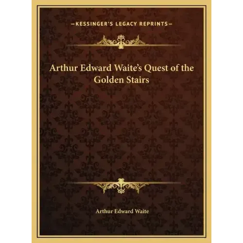 Arthur Edward Waite's Quest of the Golden Stairs