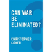 Can War Be Eliminated?