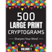 500 Large Print Cryptograms to Sharpen Your Mind: A Cipher Puzzle Book Volume 1