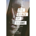 The Grace of Shame: 7 Ways the Church Has Failed to Love Homosexuals
