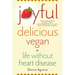 Joyful, Delicious, Vegan: Life Without Heart Disease