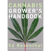 Cannabis Grower's Handbook: The Complete Guide to Marijuana and Hemp Cultivation
