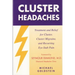 Cluster Headaches, Treatment and Relief: Treatment and Relief for Cluster, Cluster Migraine, and Recurring Eye-Stab Pain