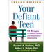 Your Defiant Teen: 10 Steps to Resolve Conflict and Rebuild Your Relationship