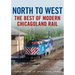 North to West: The Best of Modern Chicagoland Rail