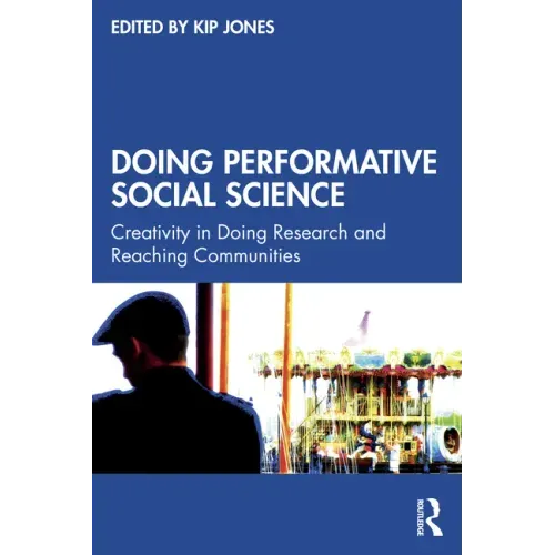 Doing Performative Social Science: Creativity in Doing Research and Reaching Communities
