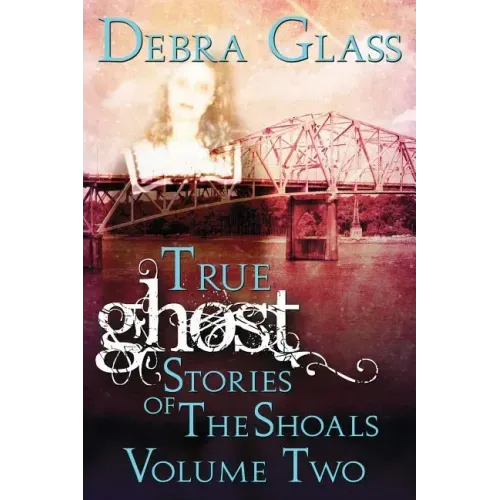 True Ghost Stories of the Shoals Vol. 2