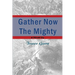 Gather Now the Mighty