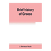 Brief history of Greece: with readings from prominent Greek historians
