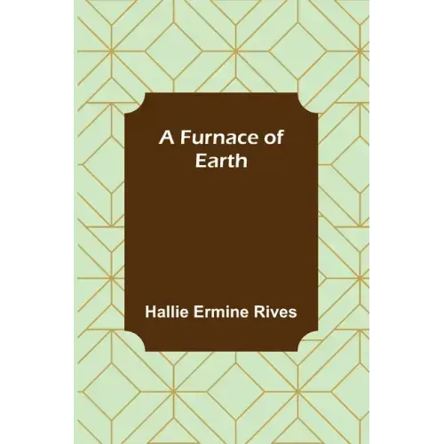 A Furnace of Earth
