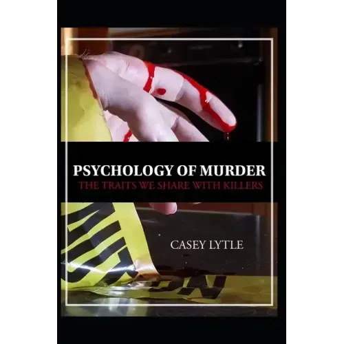 Psychology of Murder: The traits we share with killers