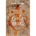 Your Godly Brand: A Guide to Defining Your Faith-Based Brand