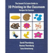 The Invent To Learn Guide to 3D Printing in the Classroom: Recipes for Success