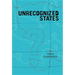 Unrecognized States: The Struggle for Sovereignty in the Modern International System