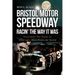 Bristol Motor Speedway: Racin' The Way It Was: Featuring Ten Years at NASCAR's Most Popular Track