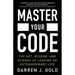 Master Your Code: The Art, Wisdom, and Science of Leading an Extraordinary Life