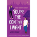 You're the Con That I Want