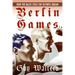 Berlin Games: How the Nazis Stole the Olympic Dream