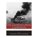 The Greatest Battles in History: The Guadalcanal Campaign