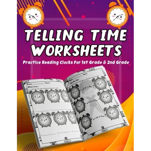Telling Time Worksheets - Practice Reading Clocks For 1st Grade & 2nd Grade: Telling Time Clock Worksheets, Clocks, Hours, Half Hours, Quarter Hours,