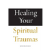 Healing Your Spiritual Traumas