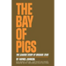 The Bay of Pigs: The Leaders' Story of Brigade 2506