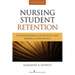 Nursing Student Retention: Understanding the Process and Making a Difference