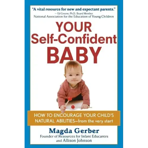Your Self-Confident Baby: How to Encourage Your Child's Natural Abilities -- From the Very Start