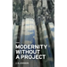 Modernity Without a Project: Essay on the Void Called Contemporary