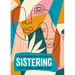 Sistering: The Art of Holding Close and Letting Go