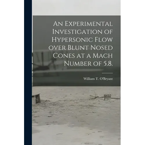 An Experimental Investigation of Hypersonic Flow Over Blunt Nosed Cones at a Mach Number of 5.8.