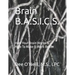 Brain BASICS Workbook: How Your Brain Works and How To Make it Work Better