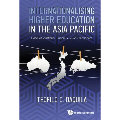 Internationalising Higher Education in the Asia Pacific: Case of Australia, Japan and Singapore