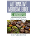 Alternative Medicine Bible: 2 Manuscripts - Herbal Apothecary, Herbal Medicine Guide for Beginners