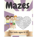 Mazes for kids Ages 8-12: Amazing Maze Activity Book for Kids.Good Activities for Children Traveling.