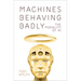 Machines Behaving Badly: The Morality of AI