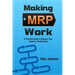 Making MRP Work: A Practical Guide To Improve Your System's Performance