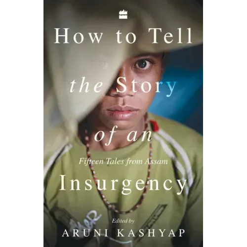 How to Tell the Story of an Insurgency: Fifteen tales from Assam