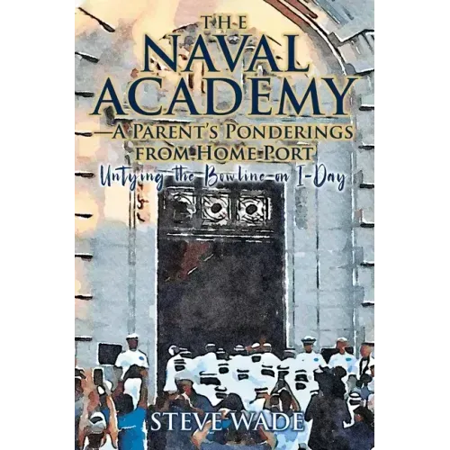 The Naval Academy - A Parent's Ponderings from Home Port: Untying the Bowline on I-Day
