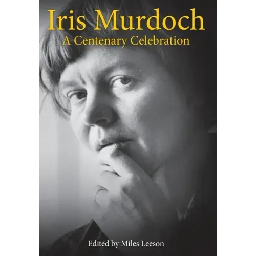 Iris Murdoch: A Centenary Celebration