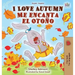 I Love Autumn Me encanta el Otoño: English Spanish Bilingual Book
