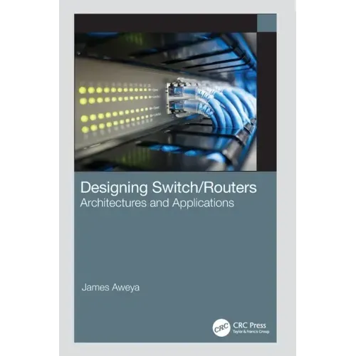 Designing Switch/Routers: Architectures and Applications