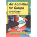 Art Activities for Groups: Providing Therapy, Fun, and Function