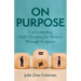 On Purpose: Understanding God's Freedom for Women Through Scripture