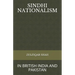 Sindhi Nationalism: In British India (1843 - 1947) and Pakistan (1947-2912)
