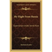 My Flight From Russia: Experiences Under Soviet Rule