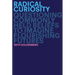 Radical Curiosity: Questioning Commonly Held Beliefs to Imagine Flourishing Futures