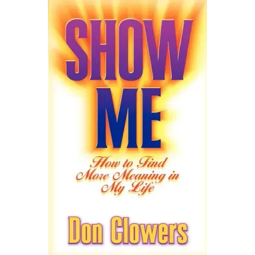 Show Me: How to Find More Meaning in My Life